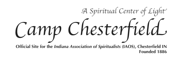 A Spiritual Center of Light
Camp Chesterfield
Official Site for the Indiana Association of Spiritualists (IAOS), Chesterfield IN
Founded 1886