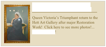 ￼Queen Victoria’s Triumphant Return to the Hett Art Gallery!
￼
Queen Victoria’s Triumphant return to the Hett Art Gallery after major Restoration Work!  Click here to see more photos!... READ MORE!